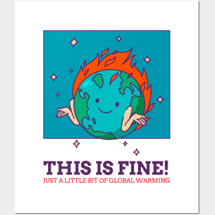 THIS IS FINE! JUST A LITTLE BIT OF GLOBAL WARMING Posters and Art